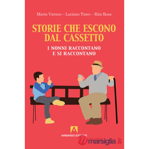 Storie che escono dal cassetto. I nonni raccontano e si raccontano