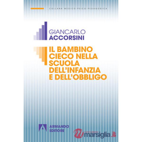 Bambino cieco nella scuola dell'infanzia e dell'obbligo. Nuova ediz. (Il)