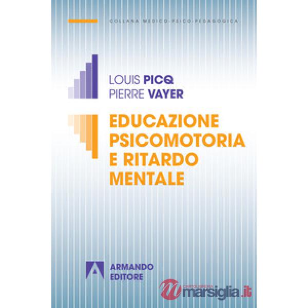 Educazione psicomotoria e ritardo mentale. Nuova ediz.