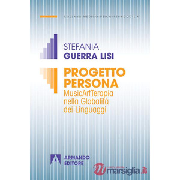 Progetto persona. MusicArtTerapia nella globalità dei linguaggi