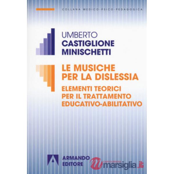 Musiche per la dislessia. Elementi teorici per il trattamento educativo-abilitat