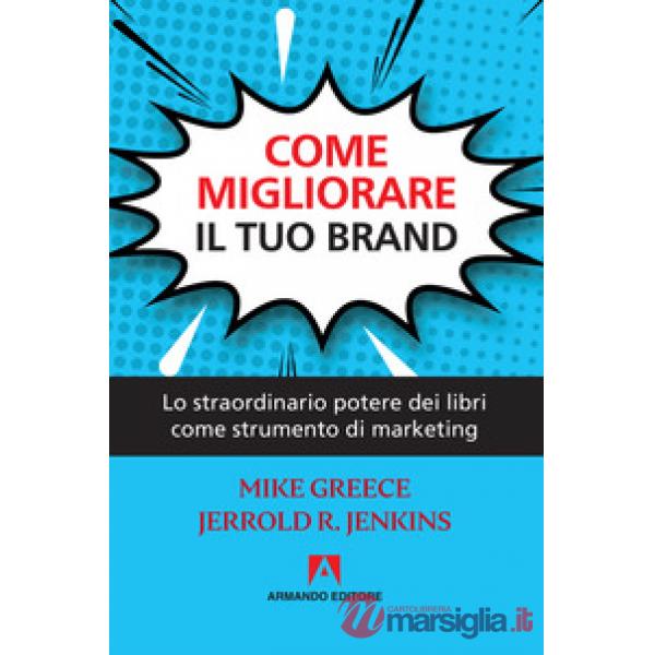 Come migliorare il tuo brand. Lo straordinario potere dei libri come strumento d