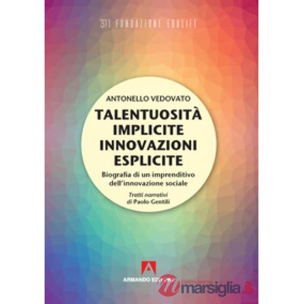 Talentuosità implicite innovazioni esplicite. Biografia di un imprenditivo dell'innovazione sociale