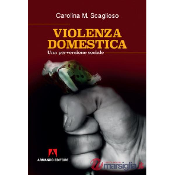 Violenza domestica. Una perversione sociale