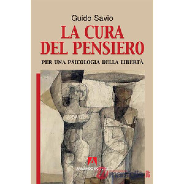 Cura del pensiero. Per una psicologia della libertà (La)