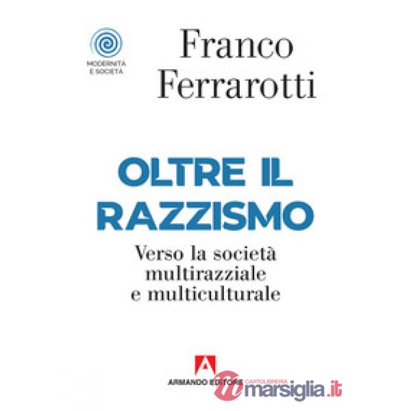 Oltre il razzismo. Verso la società multirazziale e multiculturale