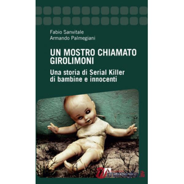 Mostro chiamato Girolimoni. Una storia di serial killer di bambine e innocenti (Un)