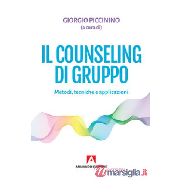 Counseling di gruppo. Metodi, tecniche e applicazioni (Il)