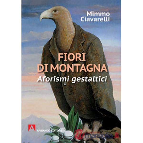 Fiori di montagna. Aforismi gestaltici