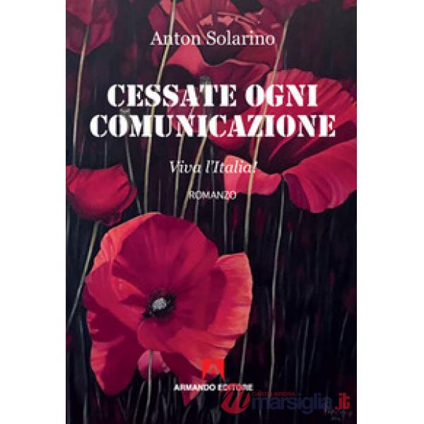Cessate ogni comunicazione. Viva l'Italia!