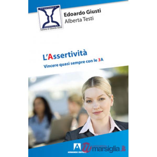 Assertività. Vincere quasi sempre con le 3 A (L')