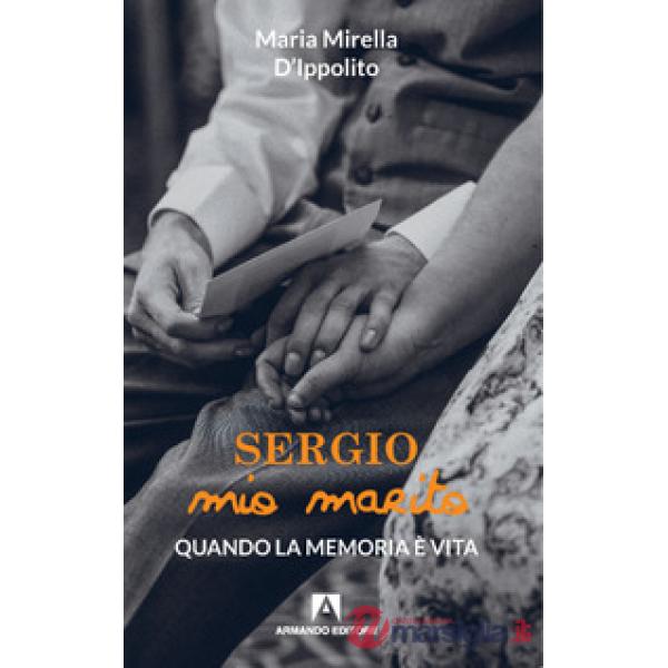 Sergio mio marito. Quando la memoria è vita