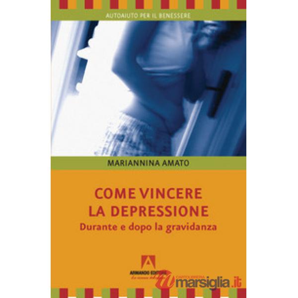 Come vincere la depressione. Durante e dopo la gravidanza