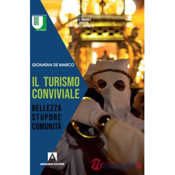 Turismo conviviale. Bellezza, stupore, comunità (Il)