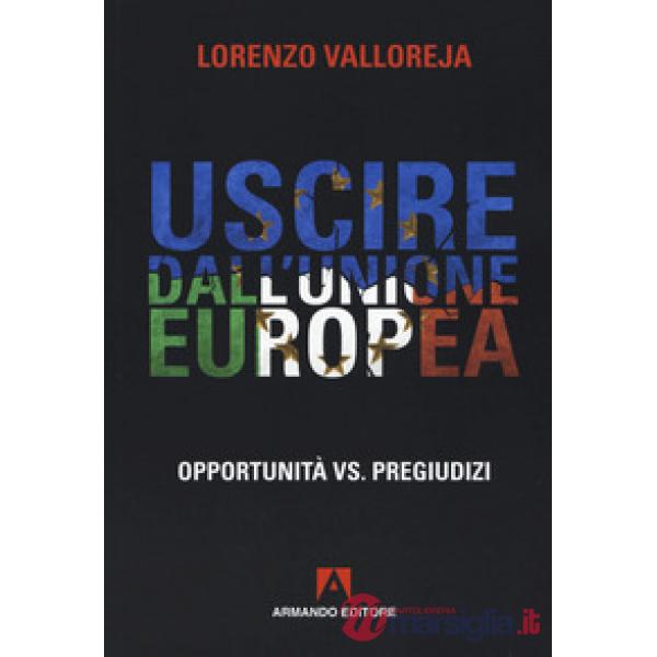 Uscire dall'Unione Europea. Opportunità vs pregiudizi