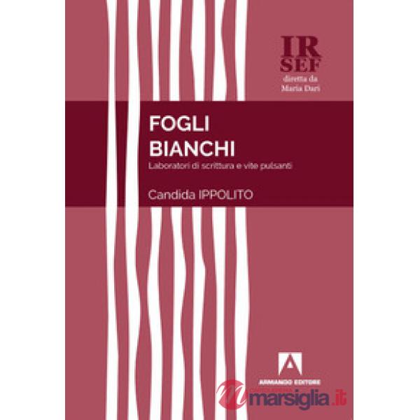 Fogli bianchi. Laboratori di scrittura e vite pulsanti