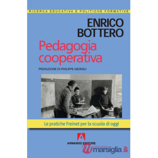 Pedagogia cooperativa. Le pratiche Freinet per la scuola di oggi