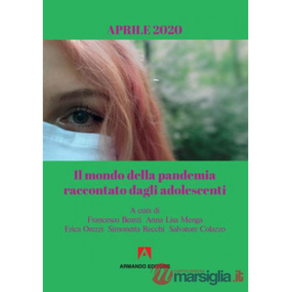 Mondo della pandemia raccontato dagli adolescenti (Il)
