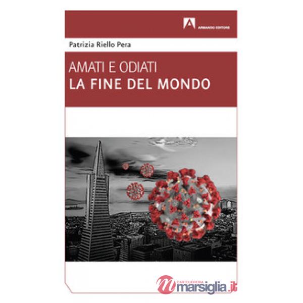 Fine del mondo. Amati e odiati (La)