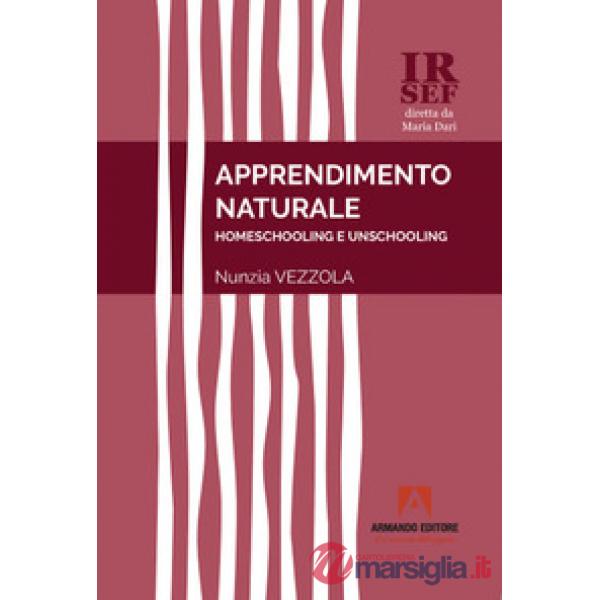 Apprendimento naturale. Homeschooling e unschooling