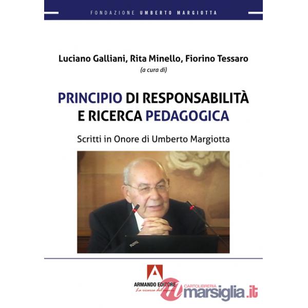Principio di responsabilità e ricerca pedagogica. Scritti in onore di Umberto Margiotta