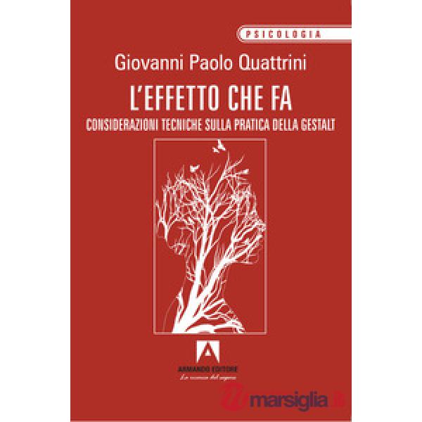 Effetto che fa. Considerazioni tecniche sulla pratica della gestalt (L')