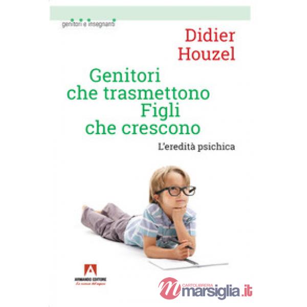 Genitori che trasmettono figli che crescono. L'eredità psichica