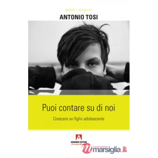 Puoi contare su di noi. Crescere un figlio adolescente