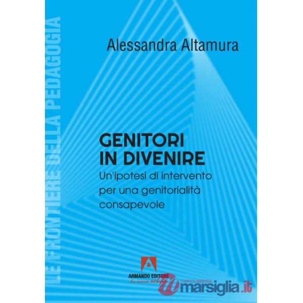 Genitori in divenire. Un'ipotesi di intervento per una genitorialità consapevole