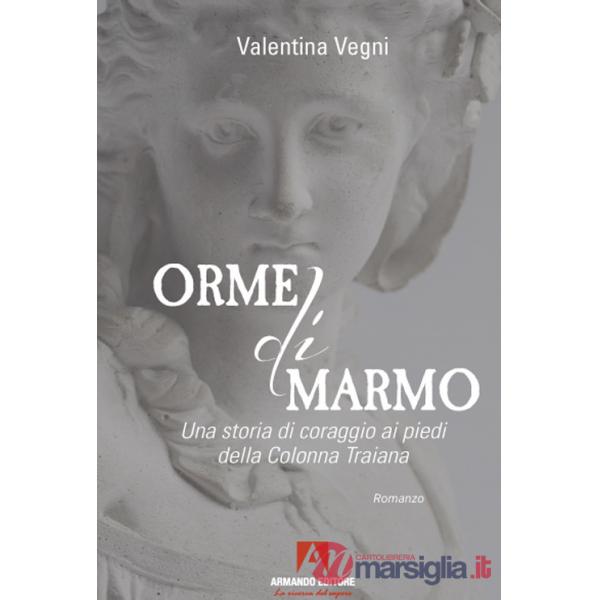 Orme di marmo. Una storia di coraggio ai piedi della colonna Traiana