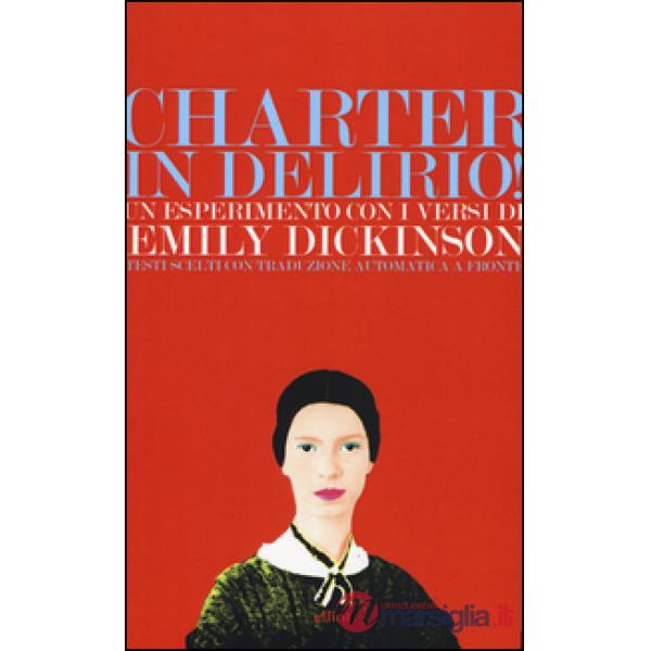 Charter in delirio! Un esperimento con i versi di Emily Dickinson. Testi scelti con traduzione automatica a fronte