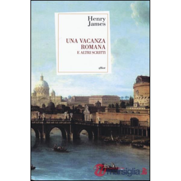 Vacanza romana e altri scritti (Una)