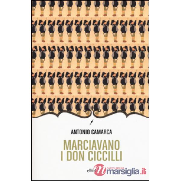 Marciavano i Don Ciccilli. Lungo racconto romanzante