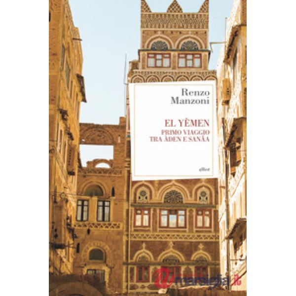 El Yemen. Primo viaggio tra Àden e Sanâa