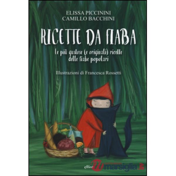 Ricette da fiaba. Le più gustose (e originali) ricette delle fiabe popolari