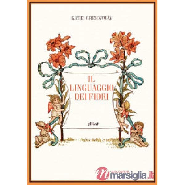 Linguaggio dei fiori. Ediz. a colori (Il)