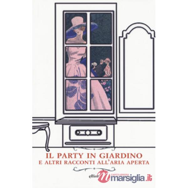Party in giardino e altri racconti all'aria aperta (Il)