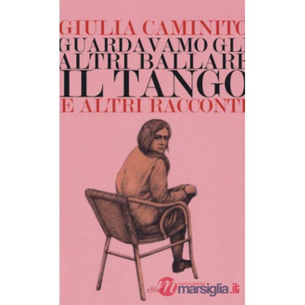 Guardavamo gli altri ballare il tango e altri racconti