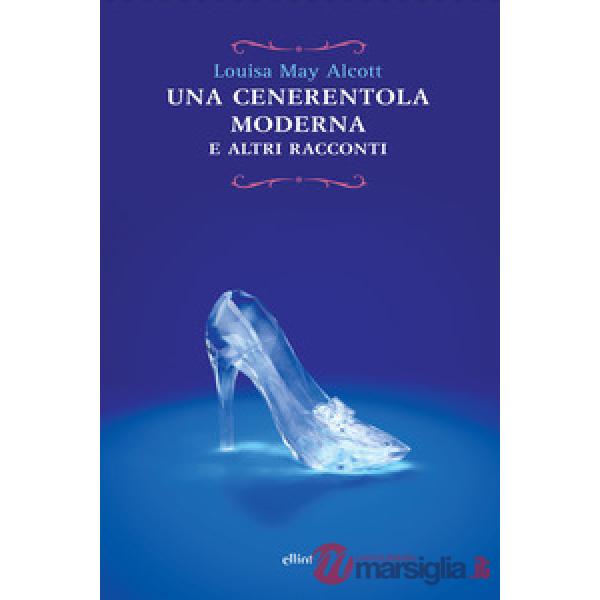 Cenerentola moderna e altri racconti