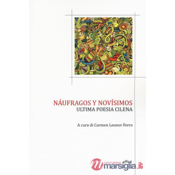 Náufragos y novísimos. Ultima poesia cilena. Testo spagnolo a fronte