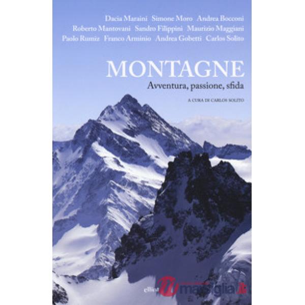 Montagne. Avventura, passione, sfida
