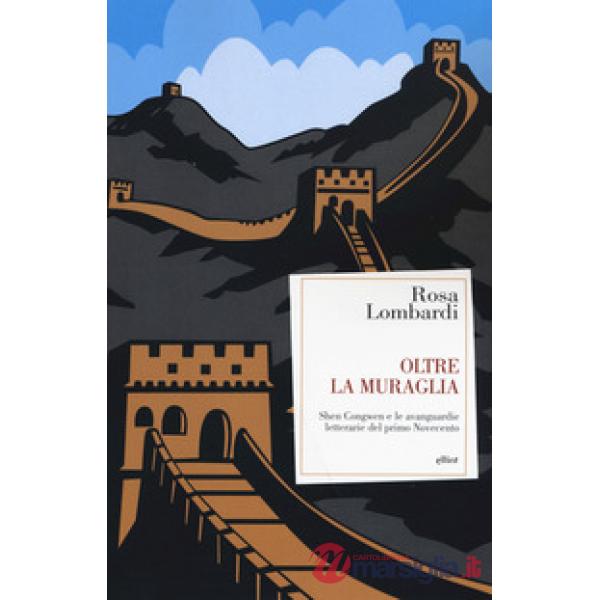 Oltre la muraglia. Shen Congwen e le avanguardie letterarie del primo Novecento