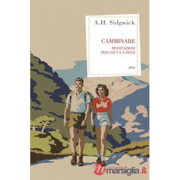 Camminare. Meditazioni per chi va a piedi