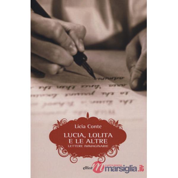 Lucia, Lolita e le altre. Lettere immaginarie