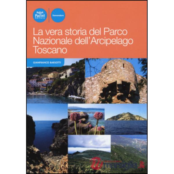 Vera storia del Parco nazionale dell'arcipelago toscano (La)