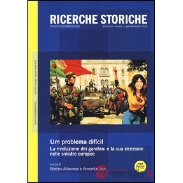 Ricerche storiche (2016). Vol. 1: «Um problema dificil». La rivoluzione dei garofani e la sua ricezione nelle sinistre europee