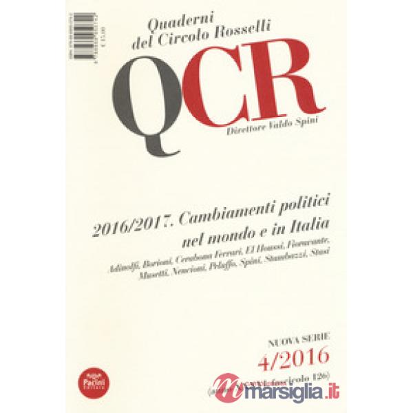 QCR. Quaderni del Circolo Fratelli Rosselli (2016). Vol. 4: 2016/2017. Cambiamenti politici nel mondo e in Italia