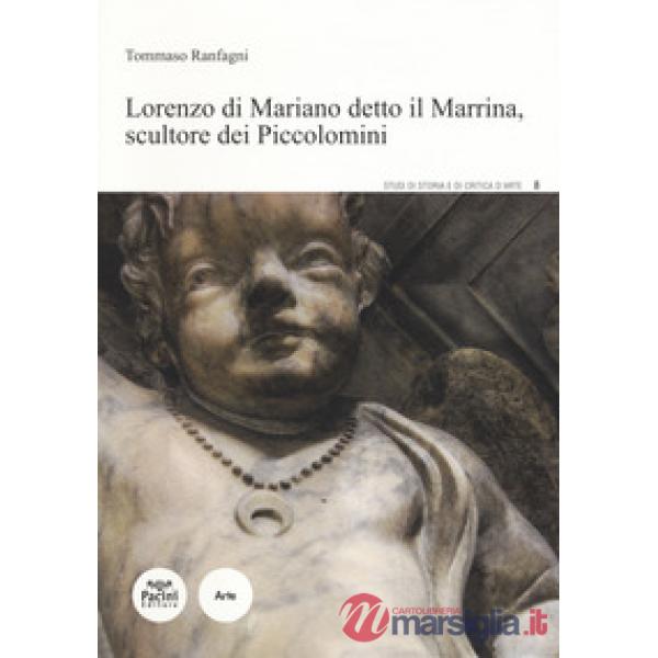 Lorenzo Di Mariano detto il Marrina, scultore dei Piccolomini