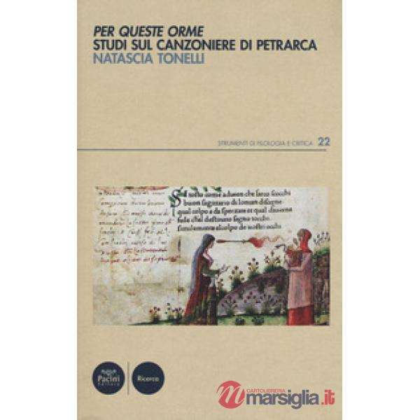 Per queste orme. Studi sul Canzoniere di Petrarca
