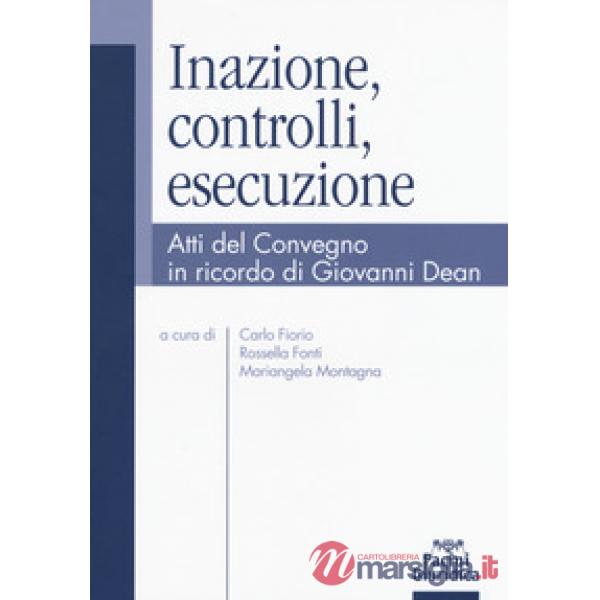 Inazione, controlli, esecuzione. Atti del Convegno in ricordo di Giovanni Dean